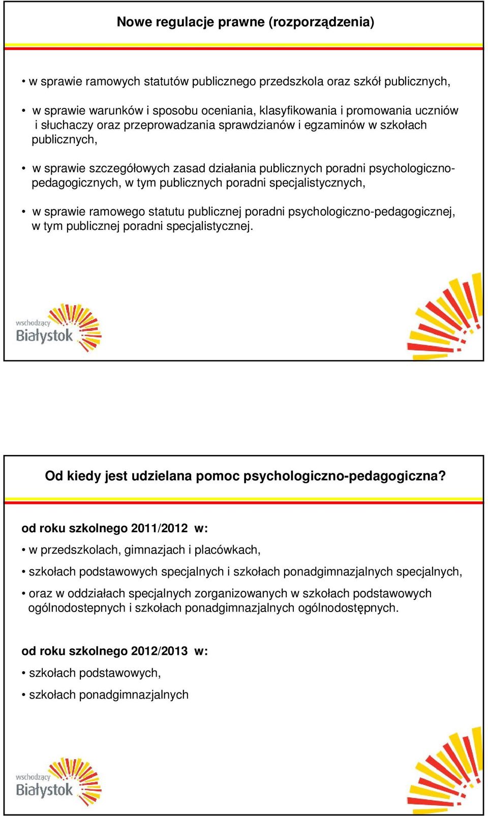 specjalistycznych, w sprawie ramowego statutu publicznej poradni psychologiczno-pedagogicznej, w tym publicznej poradni specjalistycznej. Od kiedy jest udzielana pomoc psychologiczno-pedagogiczna?