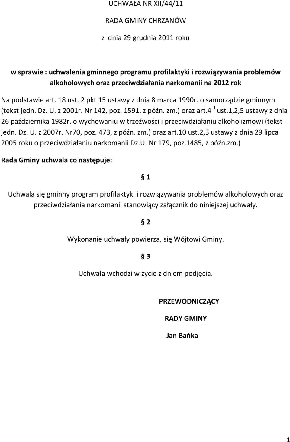 1,2,5 ustawy z dnia 26 października 1982r. o wychowaniu w trzeźwości i przeciwdziałaniu alkoholizmowi (tekst jedn. Dz. U. z 2007r. Nr70, poz. 473, z późn. zm.) oraz art.10 ust.