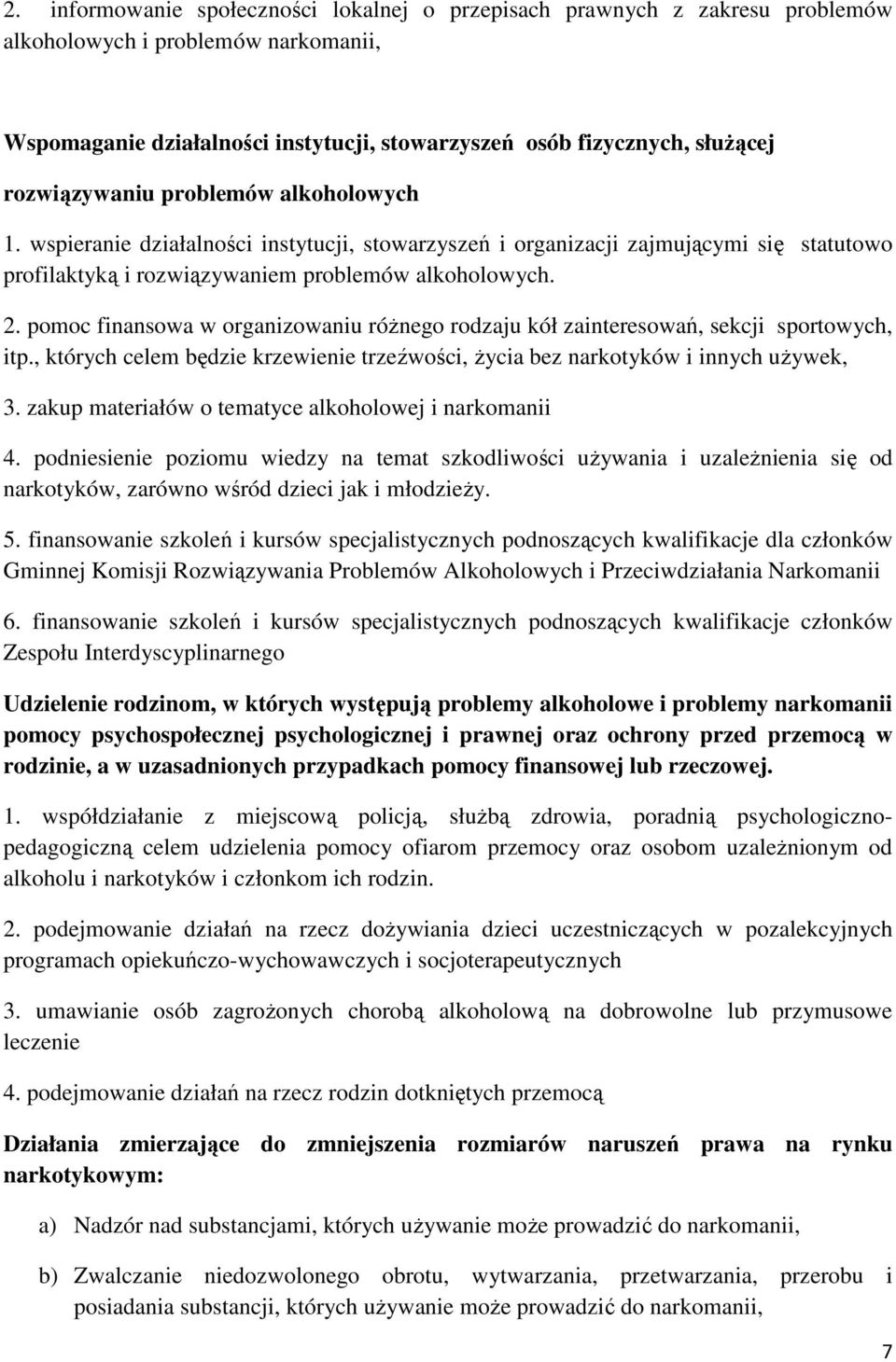 pomoc finansowa w organizowaniu róŝnego rodzaju kół zainteresowań, sekcji sportowych, itp., których celem będzie krzewienie trzeźwości, Ŝycia bez narkotyków i innych uŝywek, 3.