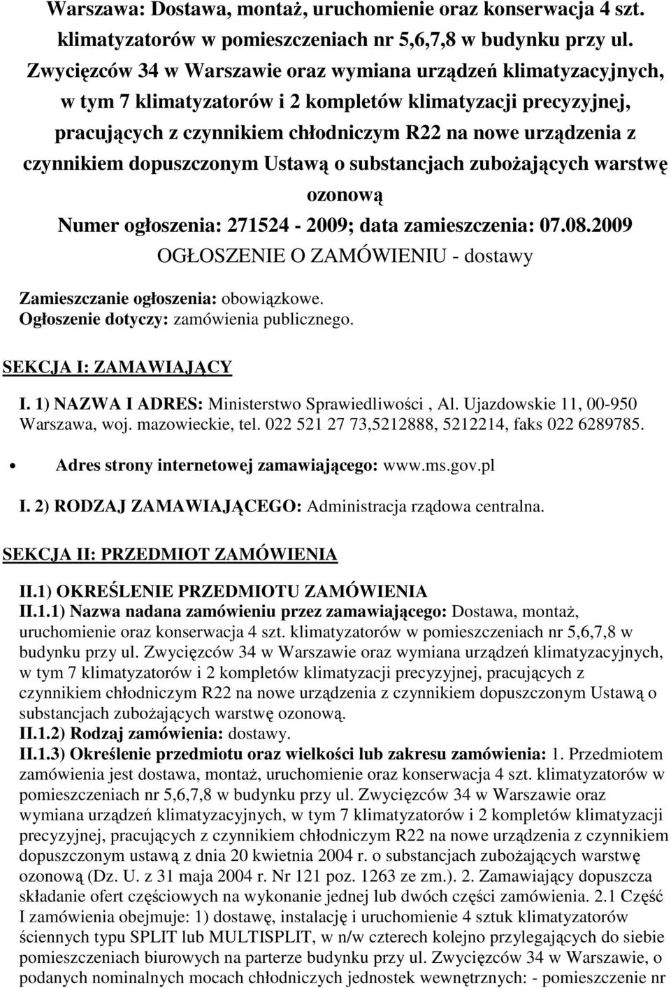 czynnikiem dopuszczonym Ustawą o substancjach zuboŝających warstwę ozonową Numer ogłoszenia: 271524-2009; data zamieszczenia: 07.08.