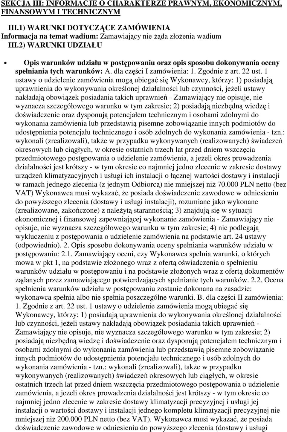 1 ustawy o udzielenie zamówienia mogą ubiegać się Wykonawcy, którzy: 1) posiadają uprawnienia do wykonywania określonej działalności lub czynności, jeŝeli ustawy nakładają obowiązek posiadania takich