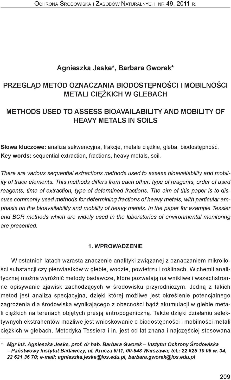 kluczowe: analiza sekwencyjna, frakcje, metale ciężkie, gleba, biodostępność. Key words: sequential extraction, fractions, heavy metals, soil.