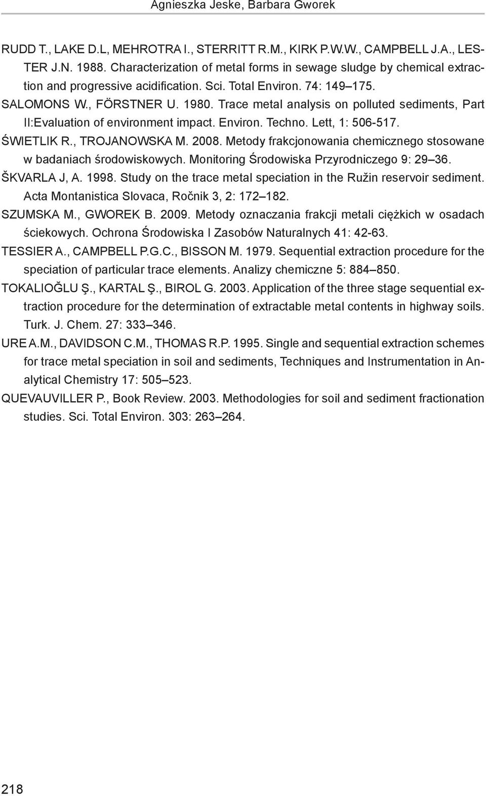 Trace metal analysis on polluted sediments, Part II:Evaluation of environment impact. Environ. Techno. Lett, 1: 506-517. ŚWIETLIK R., TROJANOWSKA M. 2008.