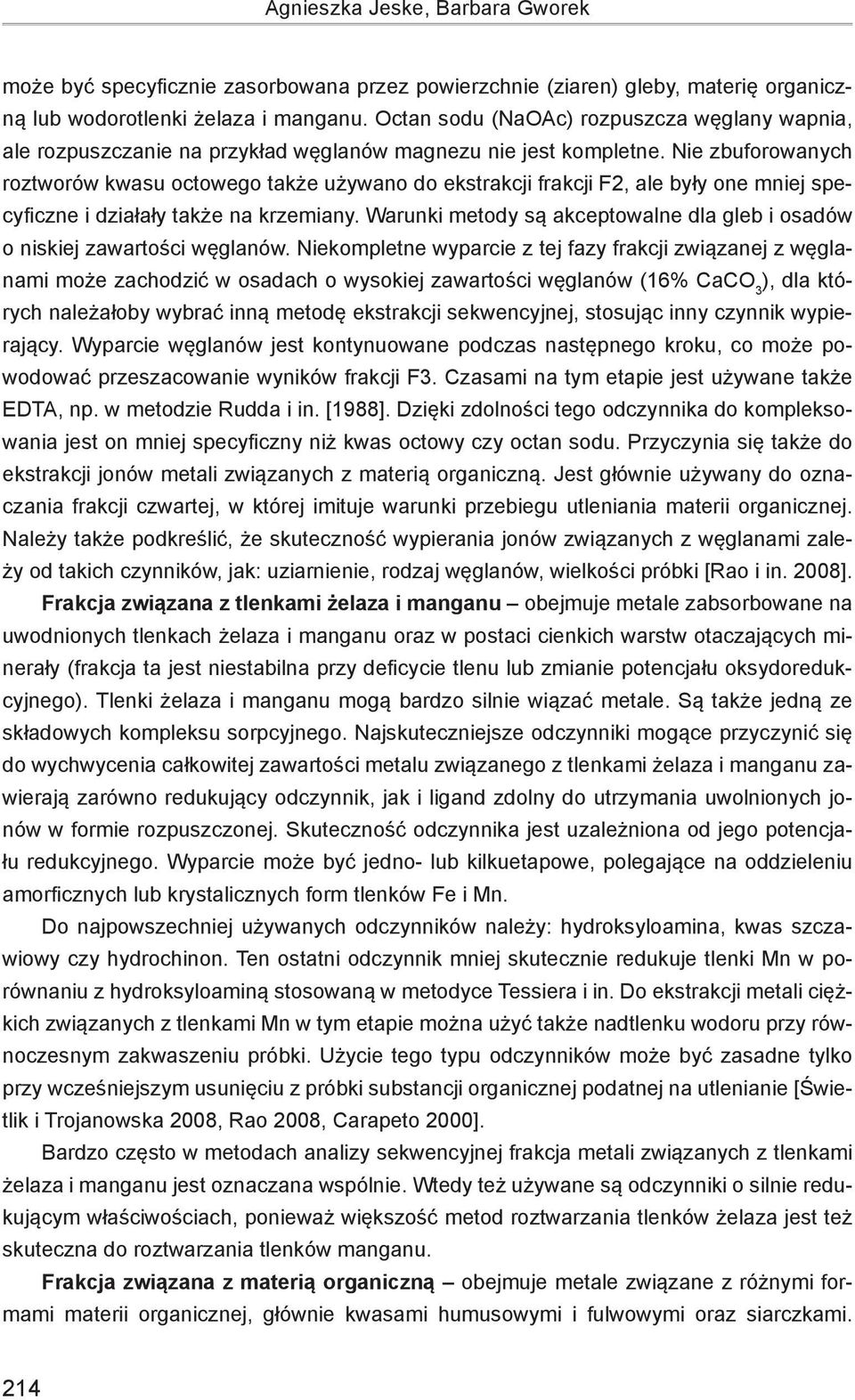 Nie zbuforowanych roztworów kwasu octowego także używano do ekstrakcji frakcji F2, ale były one mniej specyficzne i działały także na krzemiany.