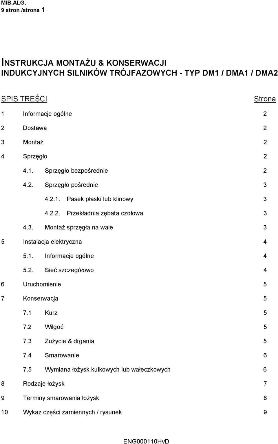 1. Informacje ogólne 4 5.2. Sieć szczegółowo 4 6 Uruchomienie 5 7 Konserwacja 5 7.1 Kurz 5 7.2 Wilgoć 5 7.3 Zużycie & drgania 5 7.4 Smarowanie 6 7.