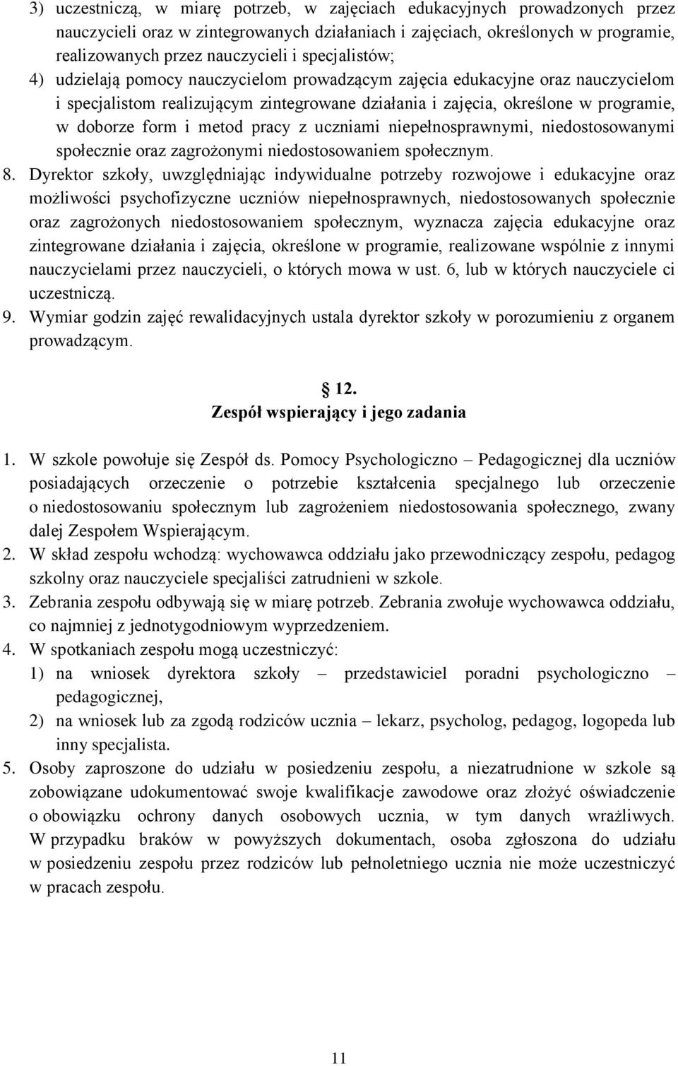 metod pracy z uczniami niepełnosprawnymi, niedostosowanymi społecznie oraz zagrożonymi niedostosowaniem społecznym. 8.