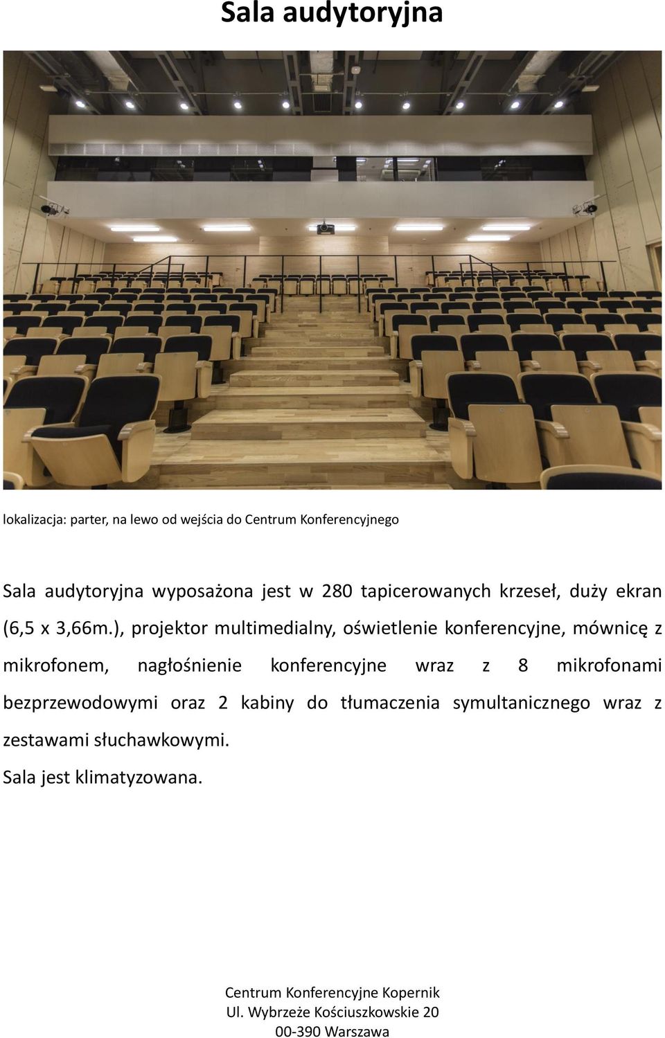 ), projektor multimedialny, oświetlenie konferencyjne, mównicę z mikrofonem, nagłośnienie konferencyjne