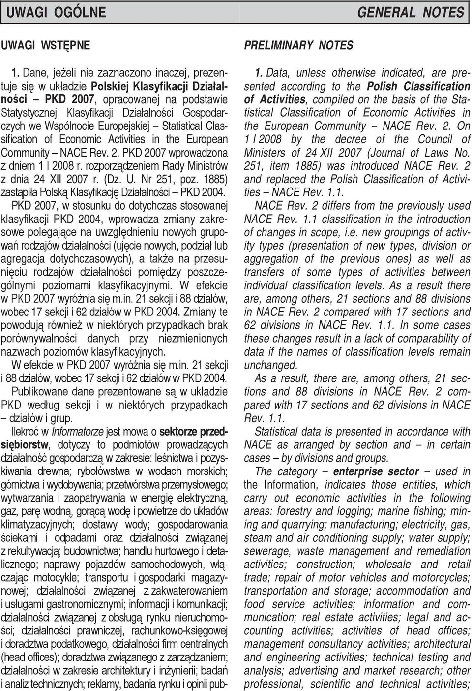 Wspólnocie Europejskiej Statistical Classification of Economic Activities in the European Community NACE Rev. 2. PKD 2007 wprowadzona z dniem 1 I 2008 r.