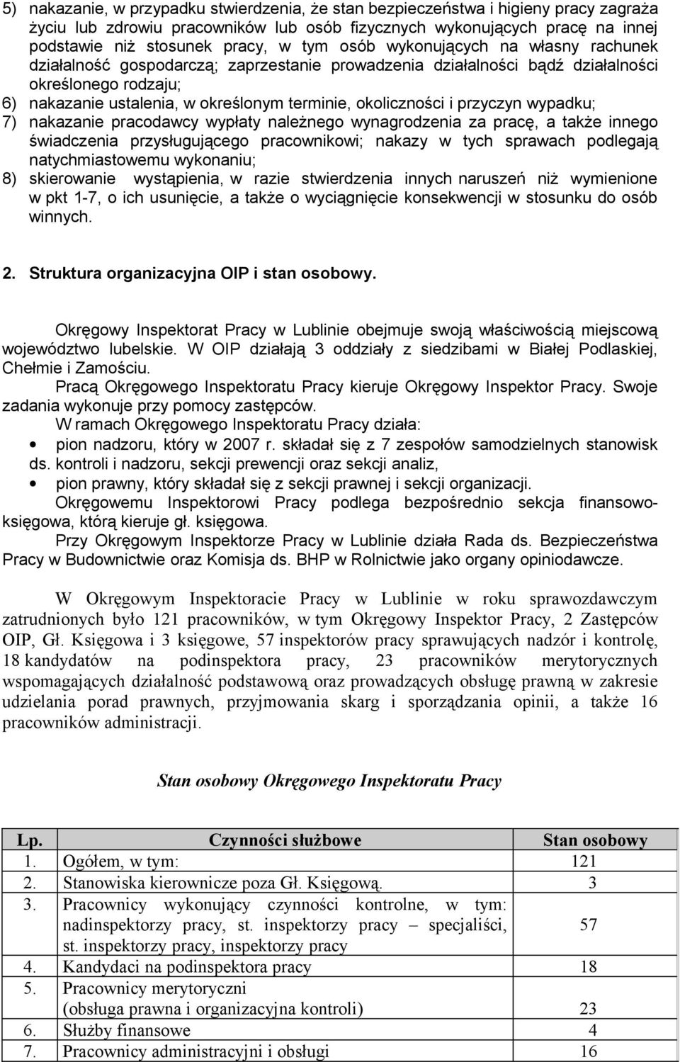 okoliczności i przyczyn wypadku; 7) nakazanie pracodawcy wypłaty należnego wynagrodzenia za pracę, a także innego świadczenia przysługującego pracownikowi; nakazy w tych sprawach podlegają