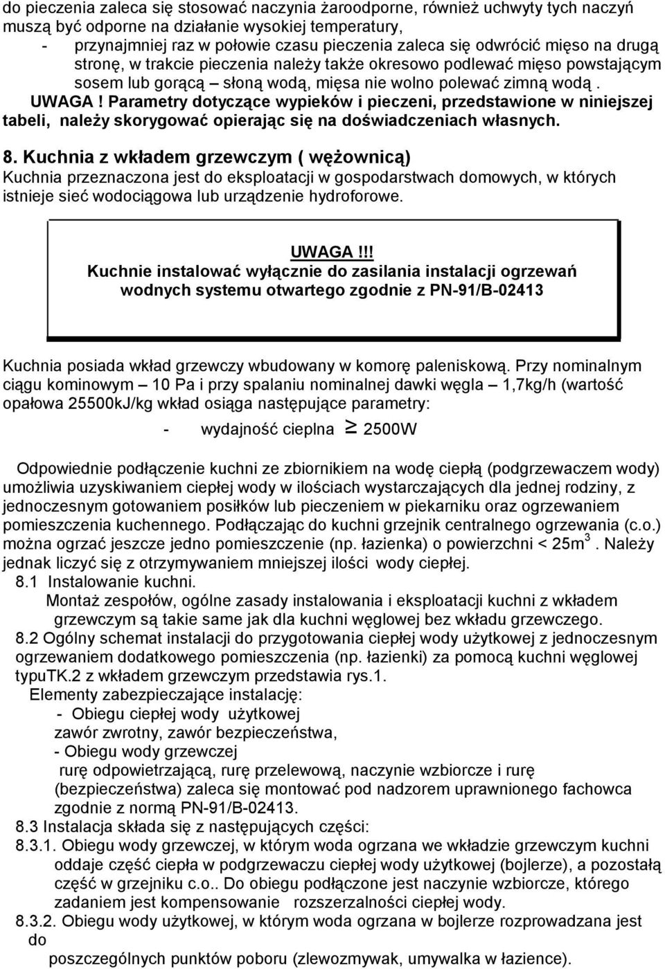 Parametry dotyczące wypieków i pieczeni, przedstawione w niniejszej tabeli, należy skorygować opierając się na doświadczeniach własnych. 8.