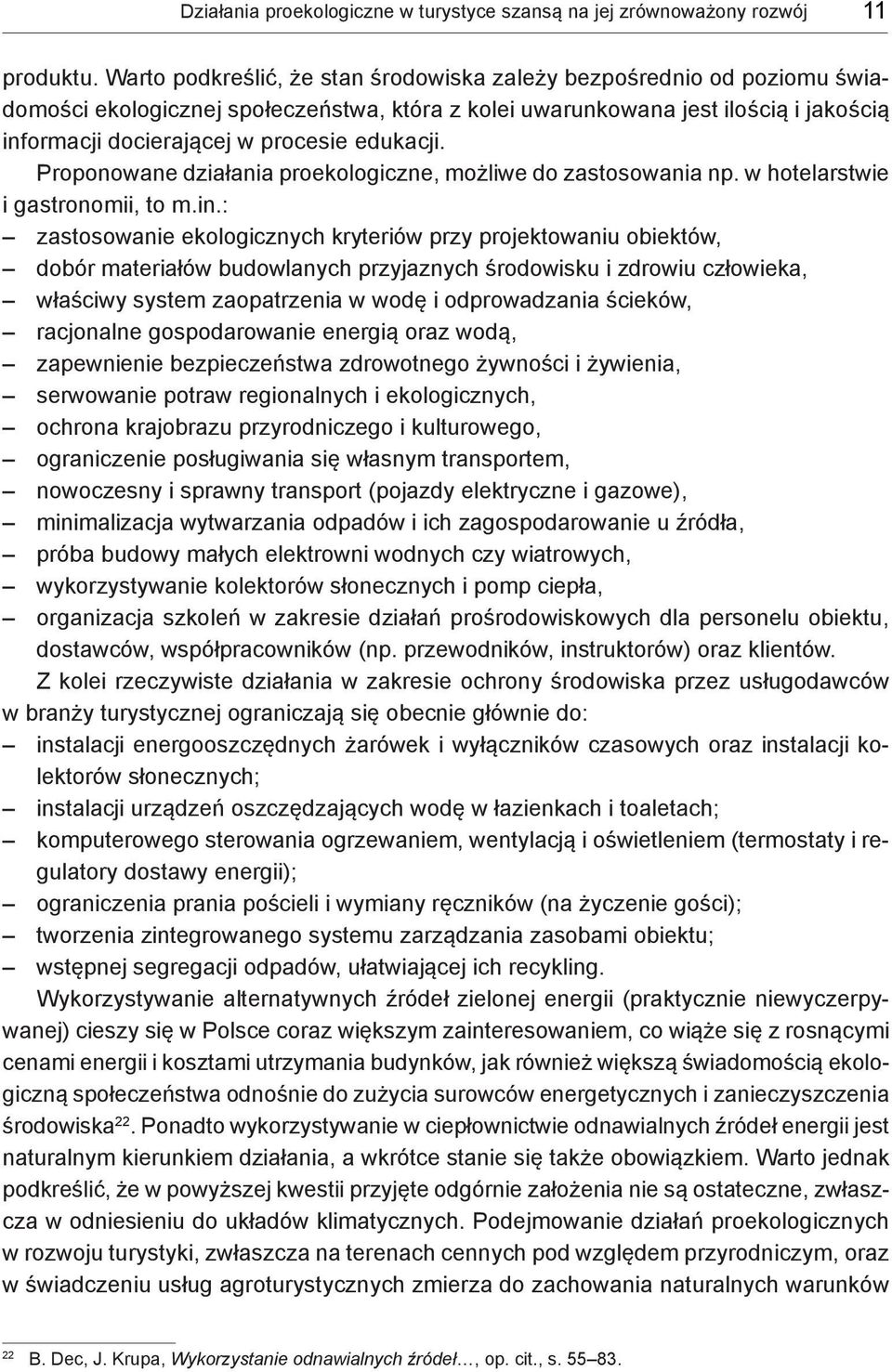 edukacji. Proponowane działania proekologiczne, możliwe do zastosowania np. w hotelarstwie i gastronomii, to m.in.