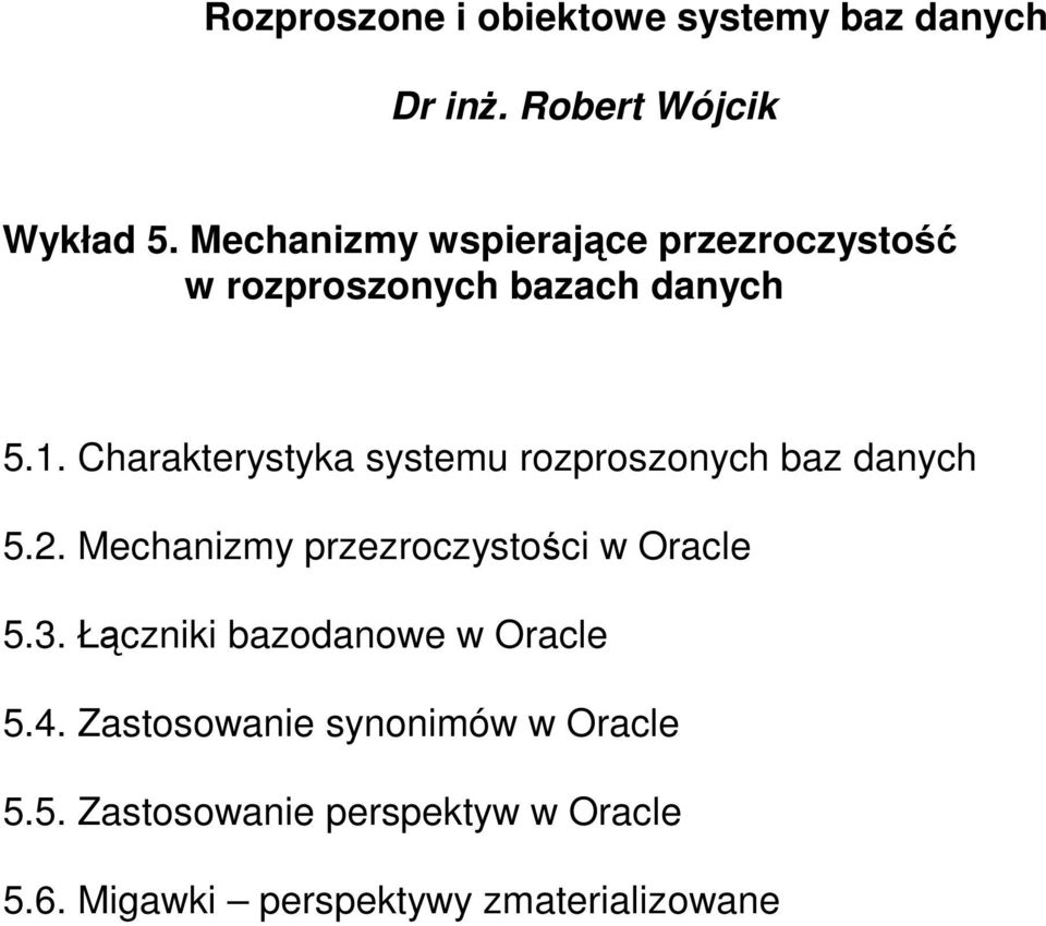 Charakterystyka systemu rozproszonych baz danych 5.2. Mechanizmy przezroczystości w Oracle 5.3.