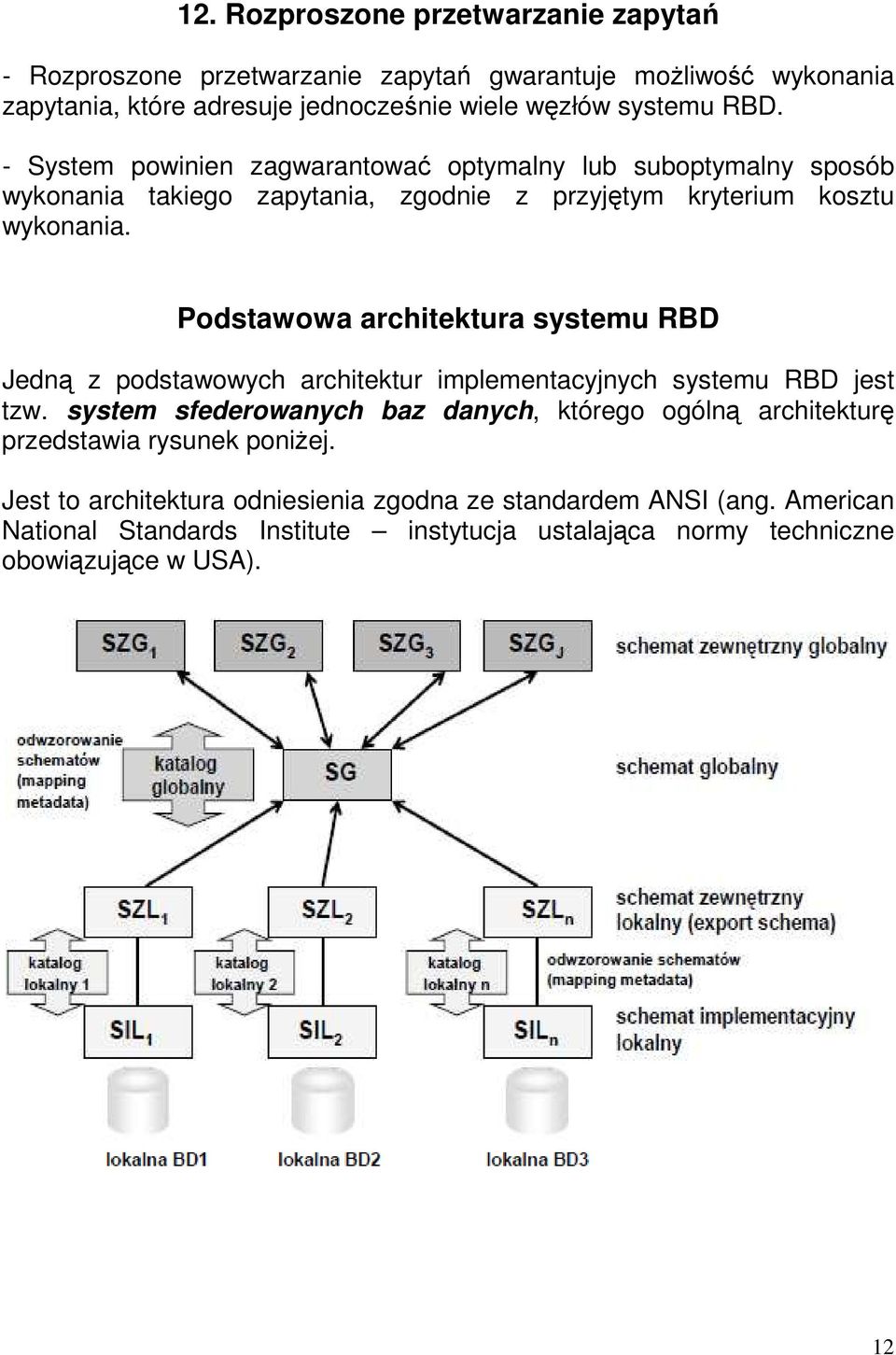 Podstawowa architektura systemu RBD Jedną z podstawowych architektur implementacyjnych systemu RBD jest tzw.