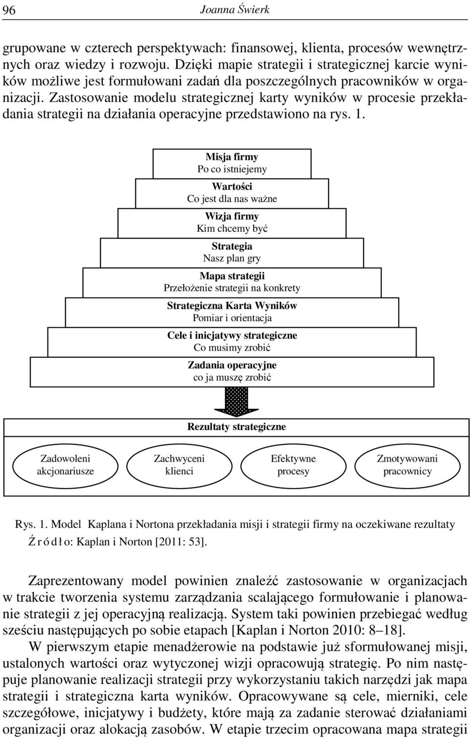 Zastosowanie modelu strategicznej karty wyników w procesie przekładania strategii na działania operacyjne przedstawiono na rys. 1.