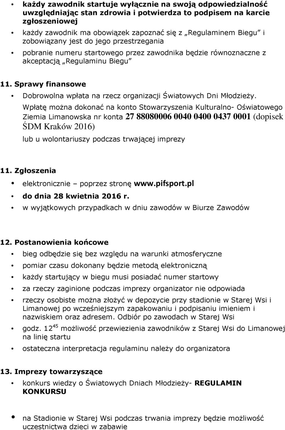 Sprawy finansowe Dobrowolna wpłata na rzecz organizacji Światowych Dni Młodzieży.