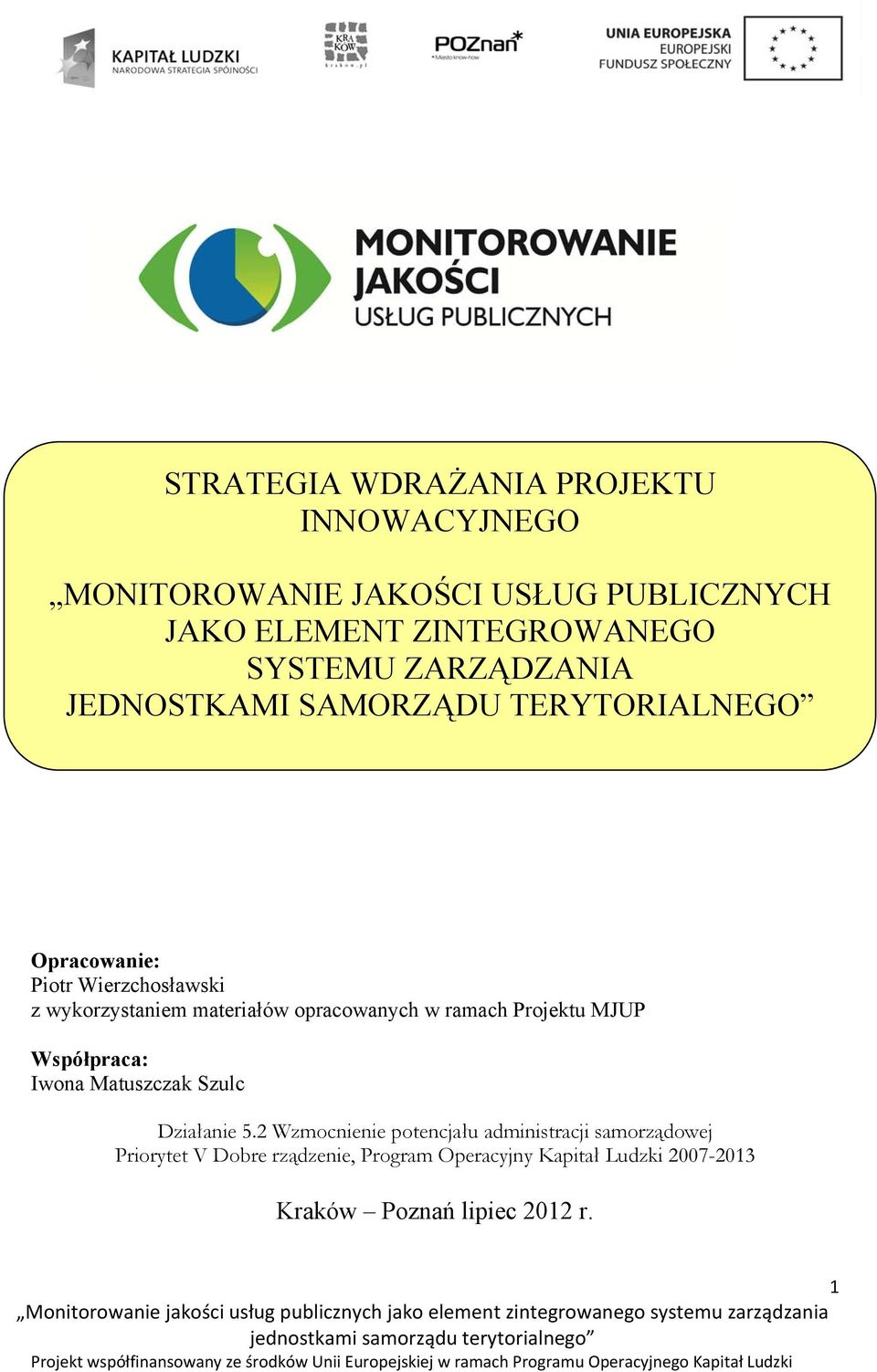 materiałów opracowanych w ramach Projektu MJUP Współpraca: Iwona Matuszczak Szulc Działanie 5.