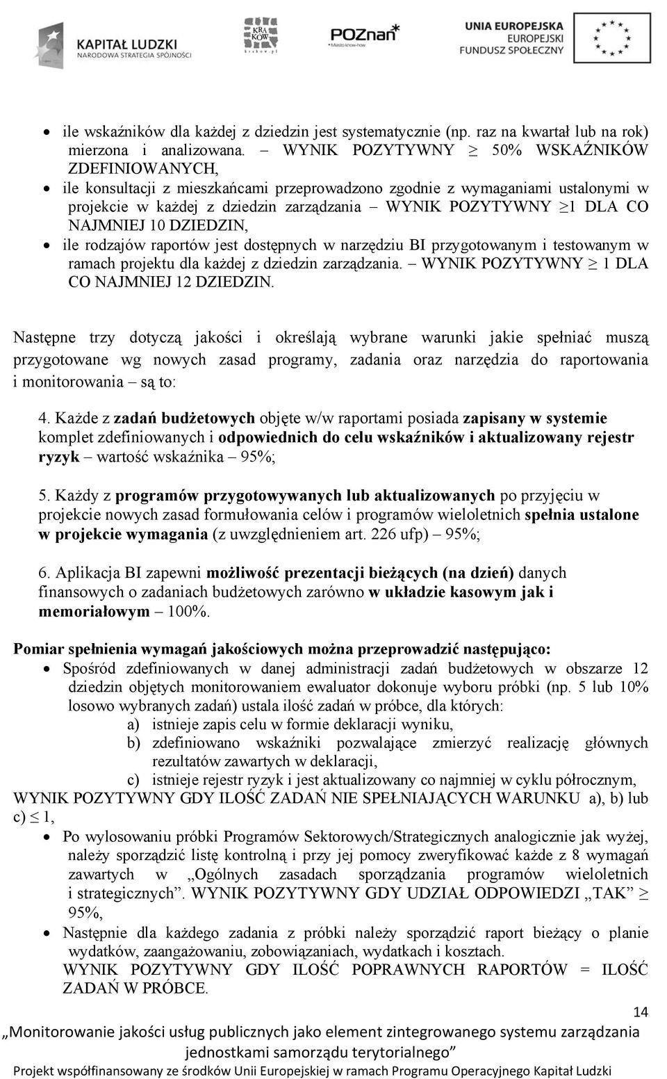 NAJMNIEJ 10 DZIEDZIN, ile rodzajów raportów jest dostępnych w narzędziu BI przygotowanym i testowanym w ramach projektu dla każdej z dziedzin zarządzania.