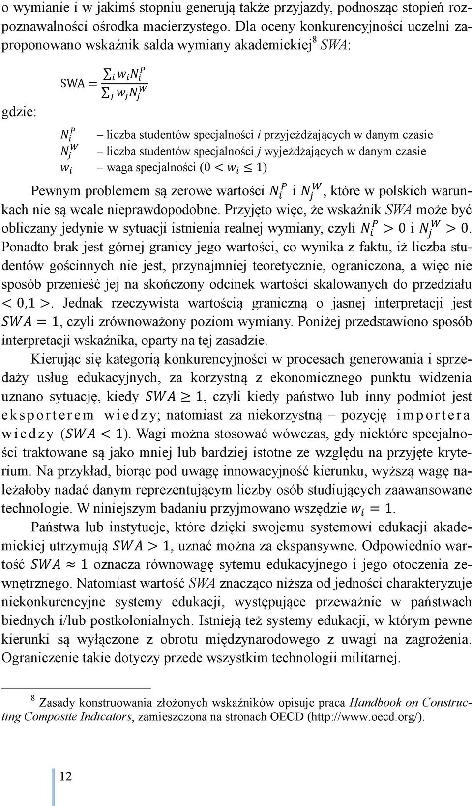 wyjeżdżających w danym czasie waga specjalności ( ) Pewnym problemem są zerowe wartości i, które w polskich warunkach nie są wcale nieprawdopodobne.