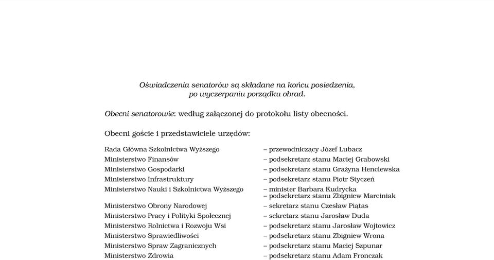 Ministerstwo Obrony Narodowej Ministerstwo Pracy i Polityki Spo³ecznej Ministerstwo Rolnictwa i Rozwoju Wsi Ministerstwo Sprawiedliwoœci Ministerstwo Spraw Zagranicznych Ministerstwo Zdrowia