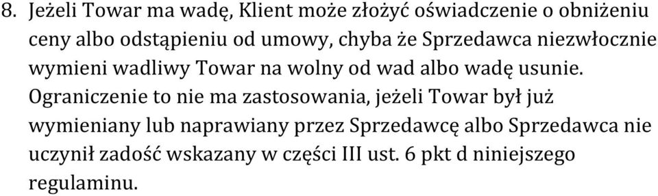 Ograniczenie to nie ma zastosowania, jeżeli Towar był już wymieniany lub naprawiany przez