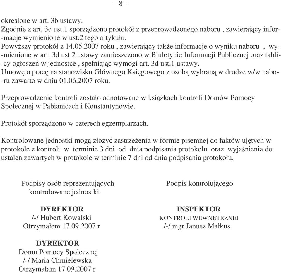 3d ust.1 ustawy. Umow o prac na stanowisku Głównego Ksigowego z osob wybran w drodze w/w nabo- -ru zawarto w dniu 01.06.2007 roku.