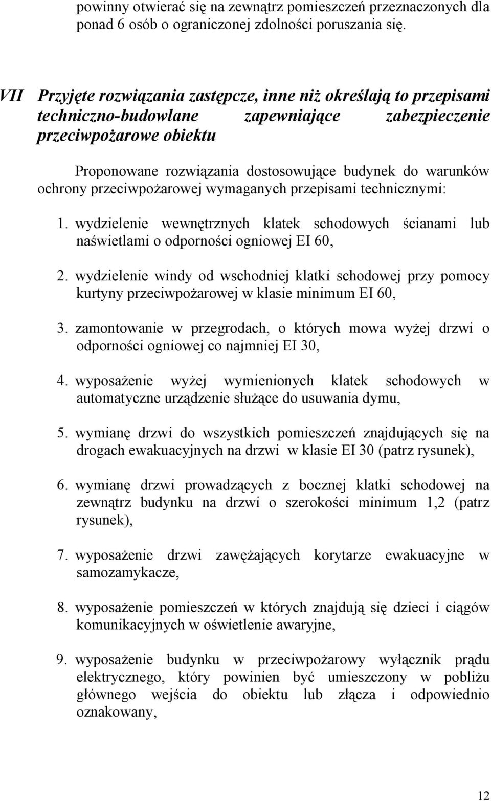 ochrony przeciwpo arowej wymaganych przepisami technicznymi: 1. wydzielenie wewn trznych klatek schodowych cianami lub na wietlami o odporno ci ogniowej EI 60, 2.