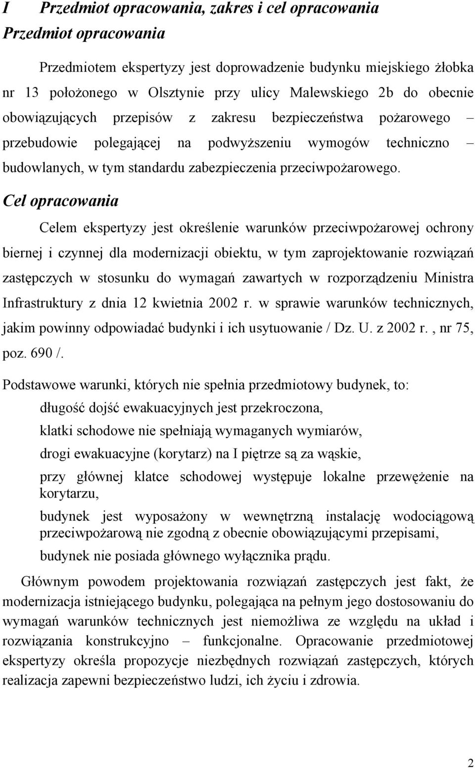 Cel opracowania Celem ekspertyzy jest okre lenie warunków przeciwpo arowej ochrony biernej i czynnej dla modernizacji obiektu, w tym zaprojektowanie rozwi za zast pczych w stosunku do wymaga