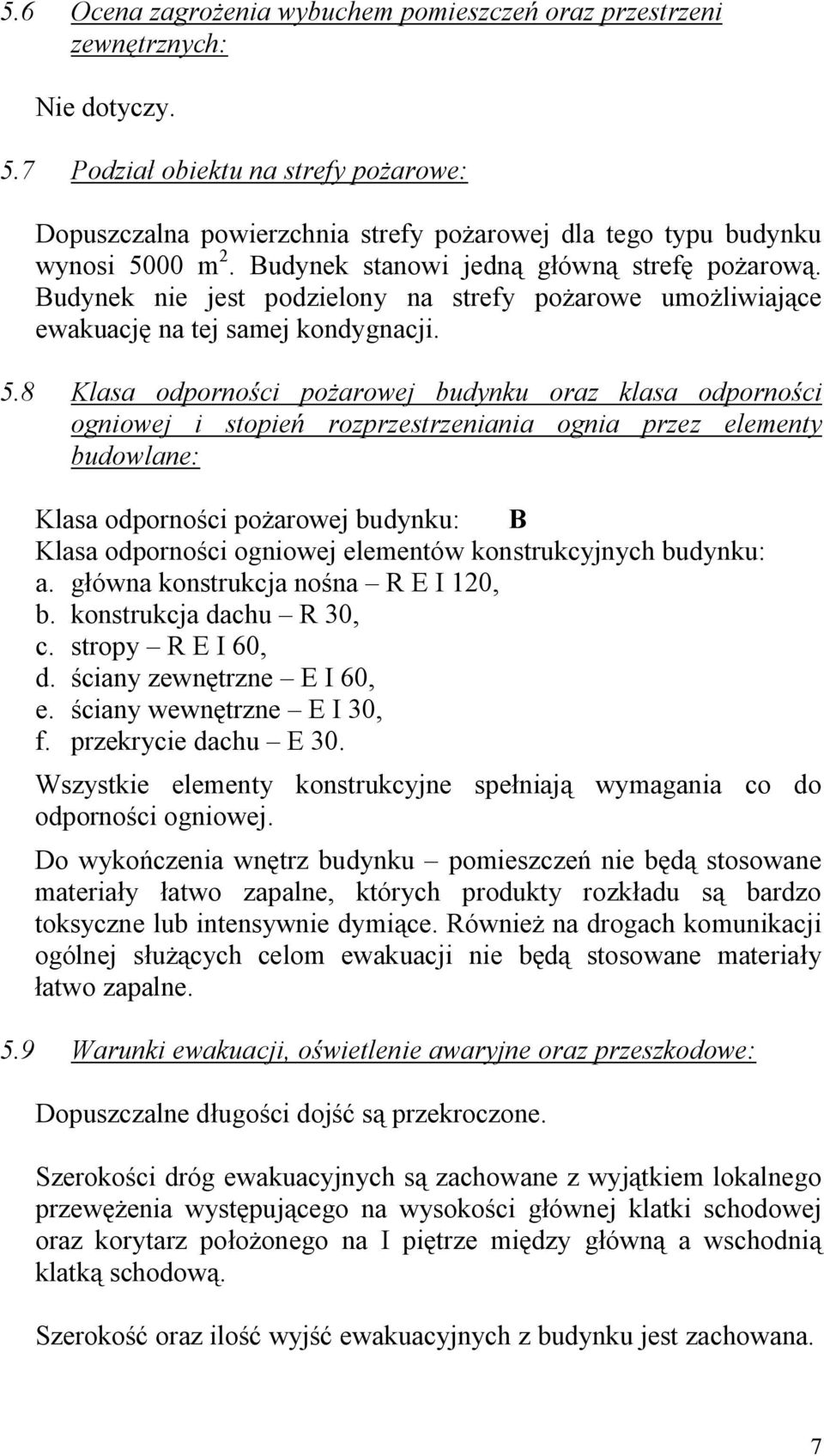 Budynek nie jest podzielony na strefy po arowe umo liwiaj ce ewakuacj na tej samej kondygnacji. 5.