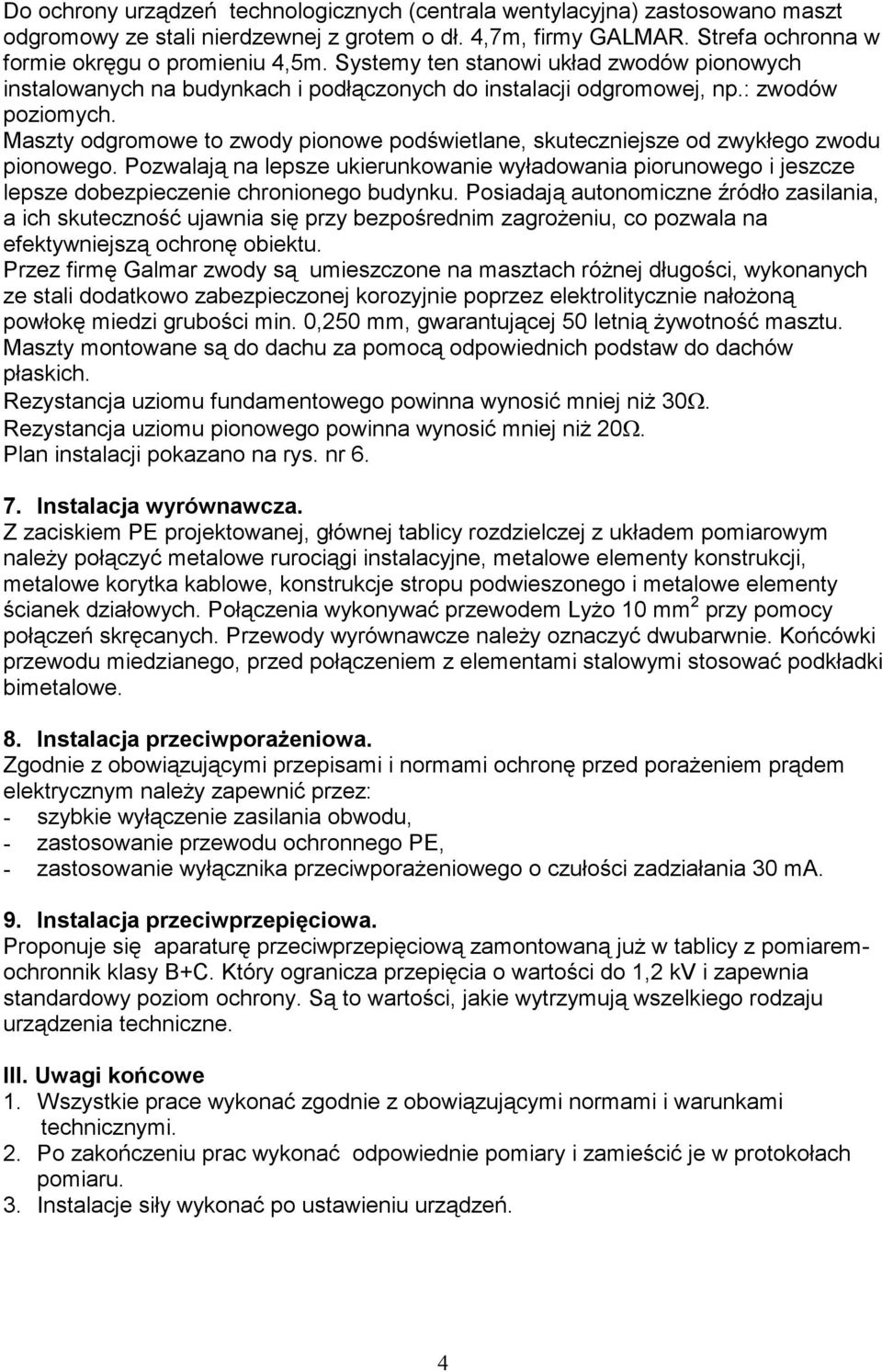 Maszty odgromowe to zwody pionowe podświetlane, skuteczniejsze od zwykłego zwodu pionowego.