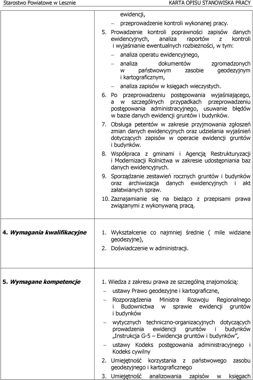 zgromadzonych w państwowym zasobie geodezyjnym i kartograficznym, analiza zapisów w księgach wieczystych. 6.