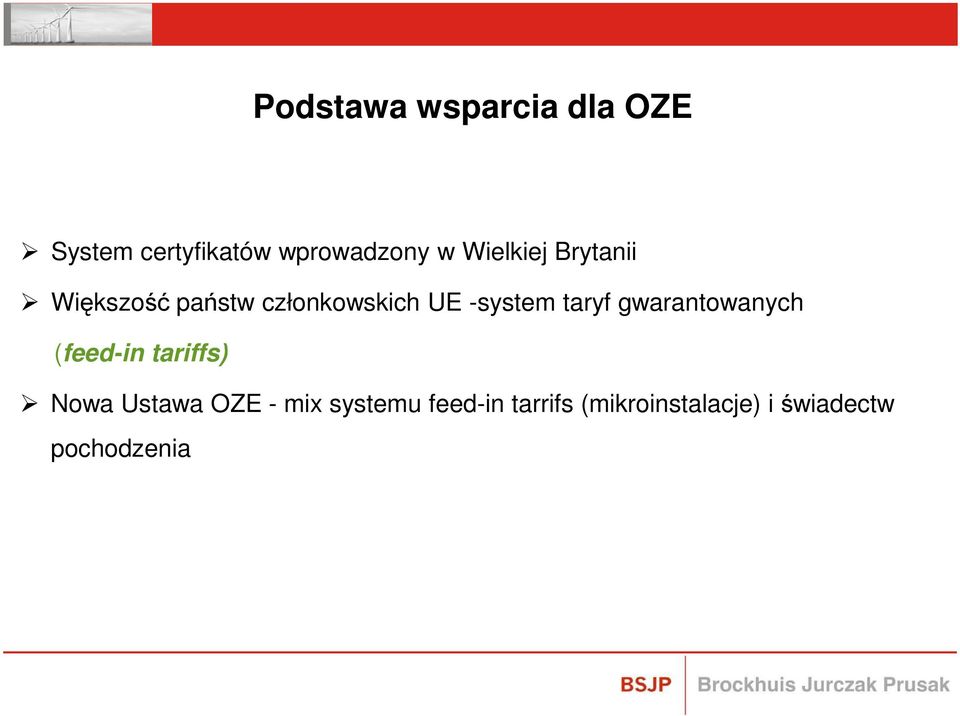 taryf gwarantowanych (feed-in tariffs) Nowa Ustawa OZE - mix