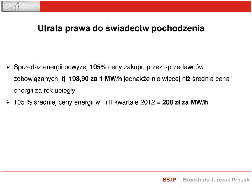 198,90 za 1 MW/h jednakŝe nie więcej niŝ średnia cena energii za