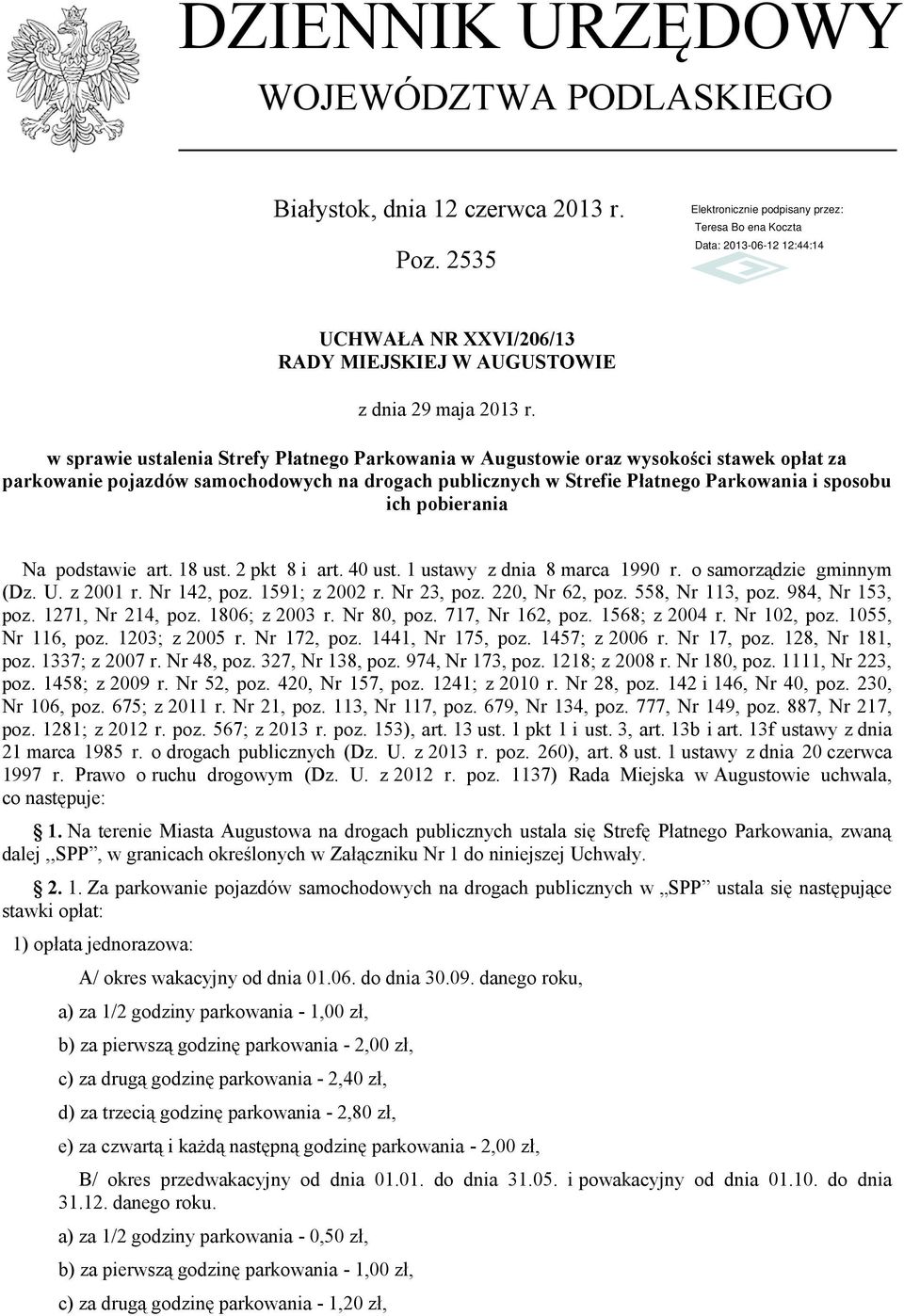 pobierania Na podstawie art. 18 ust. 2 pkt 8 i art. 40 ust. 1 ustawy z dnia 8 marca 1990 r. o samorządzie gminnym (Dz. U. z 2001 r. Nr 142, poz. 1591; z 2002 r. Nr 23, poz. 220, Nr 62, poz.