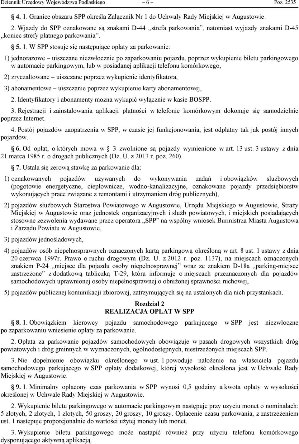 posiadanej aplikacji telefonu komórkowego, 2) zryczałtowane uiszczane poprzez wykupienie identyfikatora, 3) abonamentowe uiszczanie poprzez wykupienie karty abonamentowej, 2.