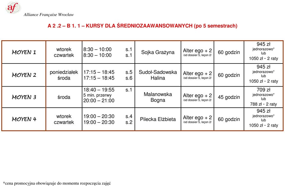 6 Sudoł-Sadowska Halina Alter ego + 2 /od dossier 5, leçon 2/ 945 zł jednorazowo* MOYEN 3 18:40 19:55 s.