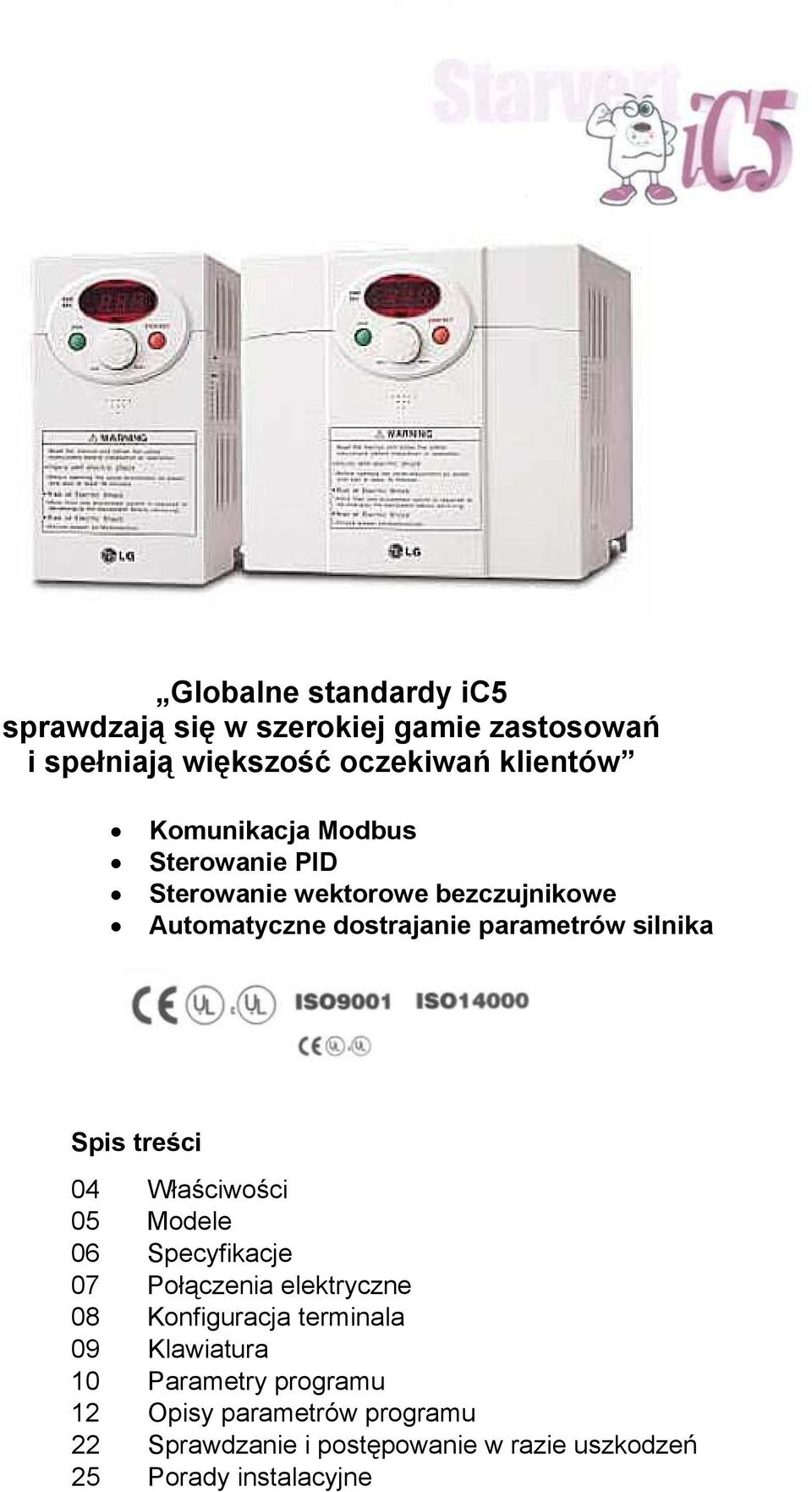 Spis treści 04 Właściwości 05 Modele 06 Specyfikacje 07 Połączenia elektryczne 08 Konfiguracja terminala 09