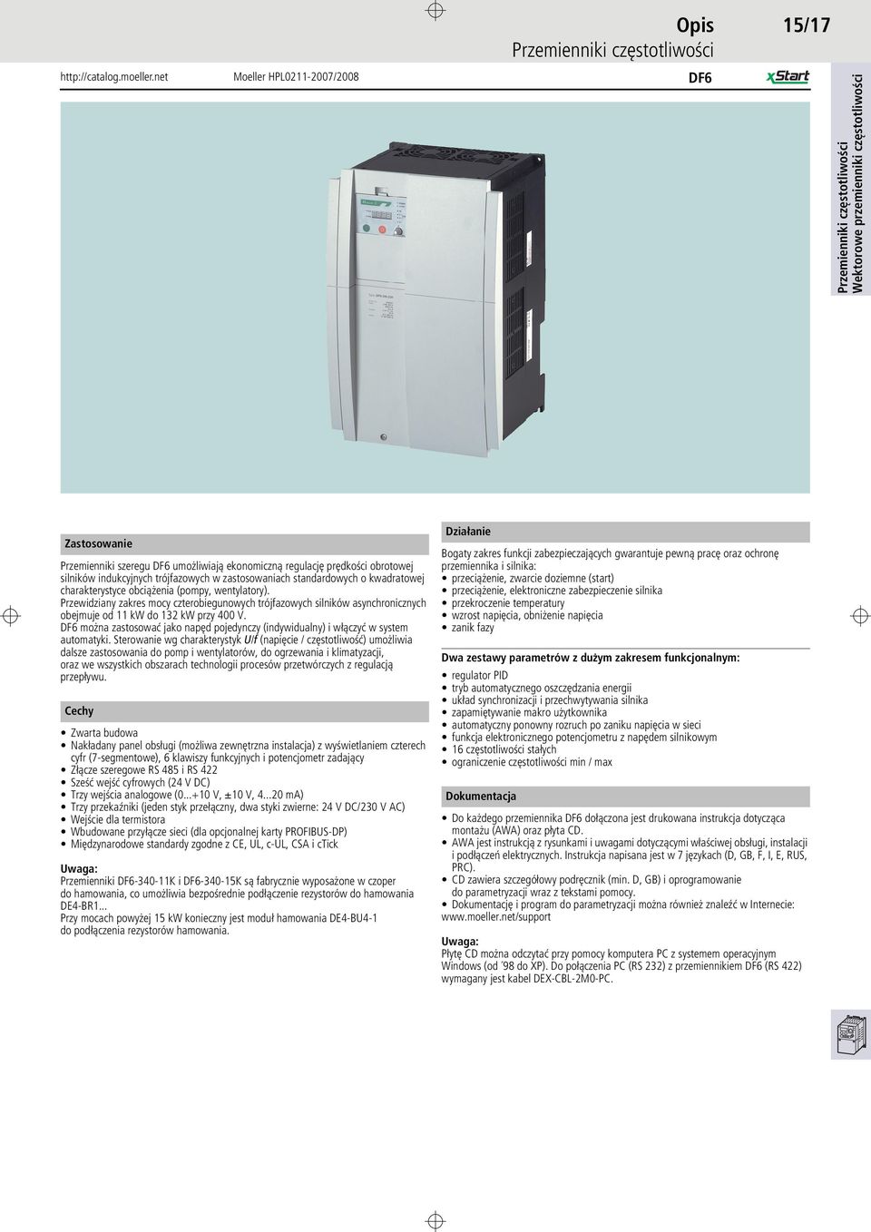 DF6 można zastosować jako napęd pojedynczy (indywidualny) i włączyć w system automatyki.