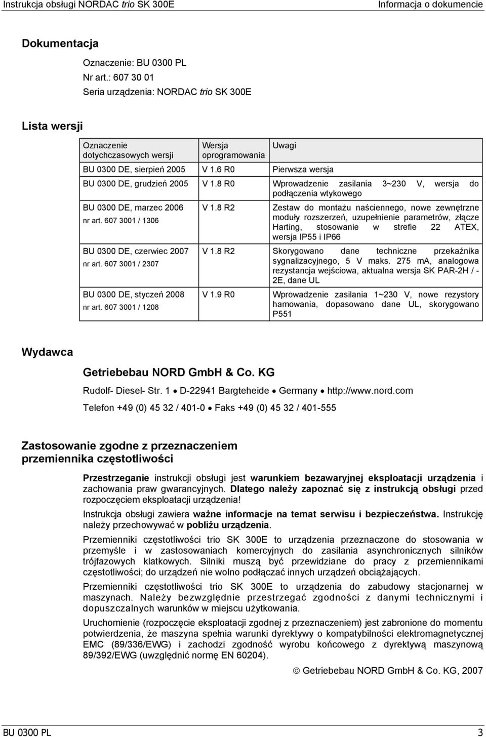 6 R0 Pierwsza wersja BU 0300 DE, grudzień 2005 V 1.8 R0 Wprowadzenie zasilania 3~230 V, wersja do podłączenia wtykowego BU 0300 DE, marzec 2006 nr art.