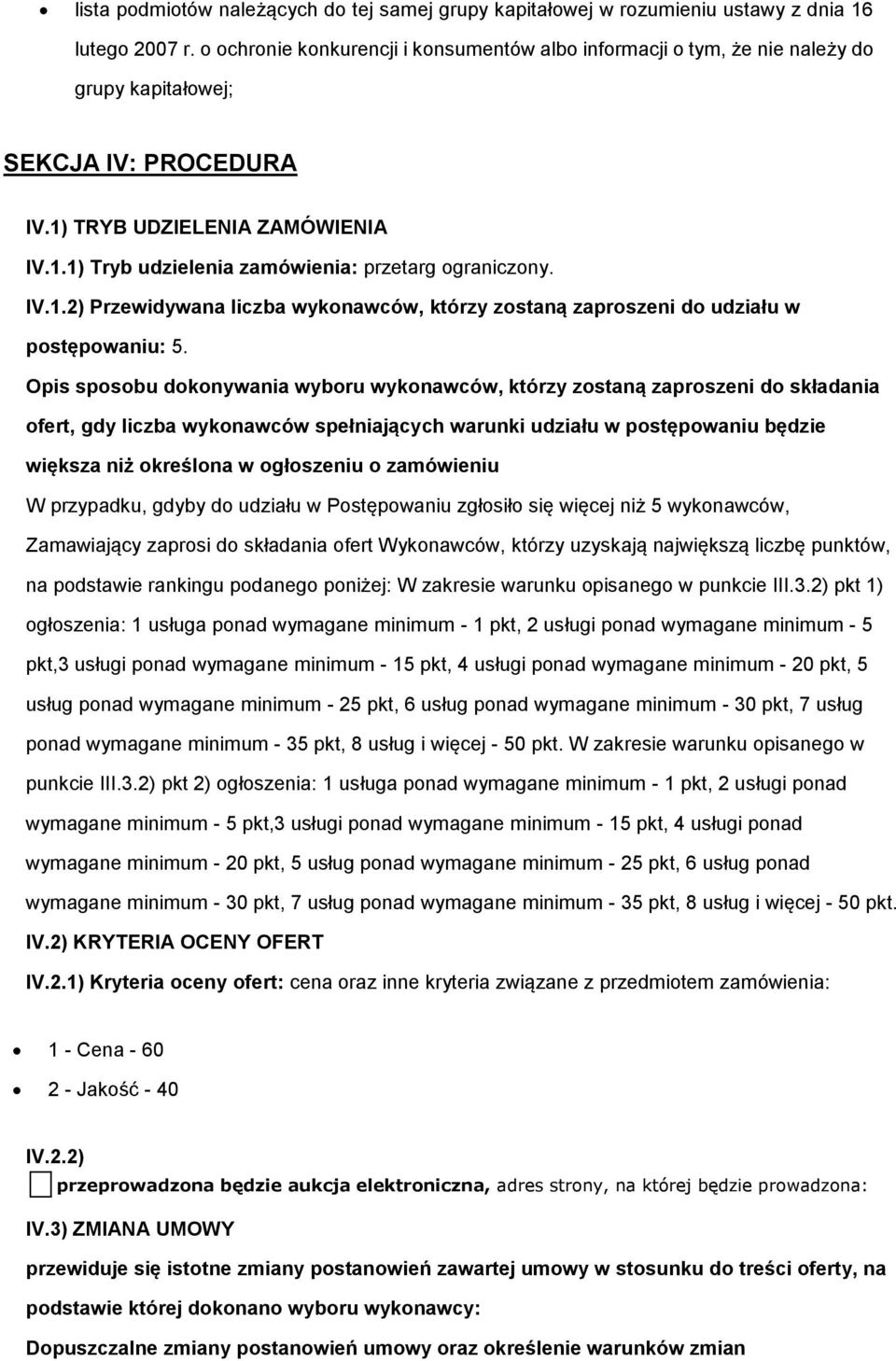 Opis spsbu dknywania wybru wyknawców, którzy zstaną zaprszeni d składania fert, gdy liczba wyknawców spełniających warunki udziału w pstępwaniu będzie większa niż kreślna w głszeniu zamówieniu W