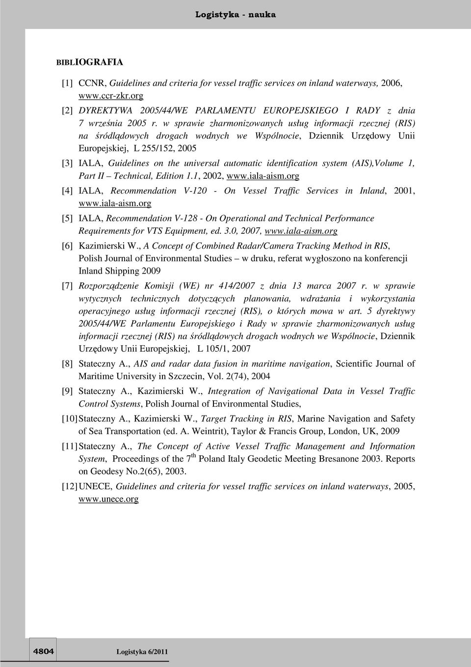 automatic identification system (AIS),Volume 1, Part II Technical, Edition 1.1, 2002, www.iala-aism.