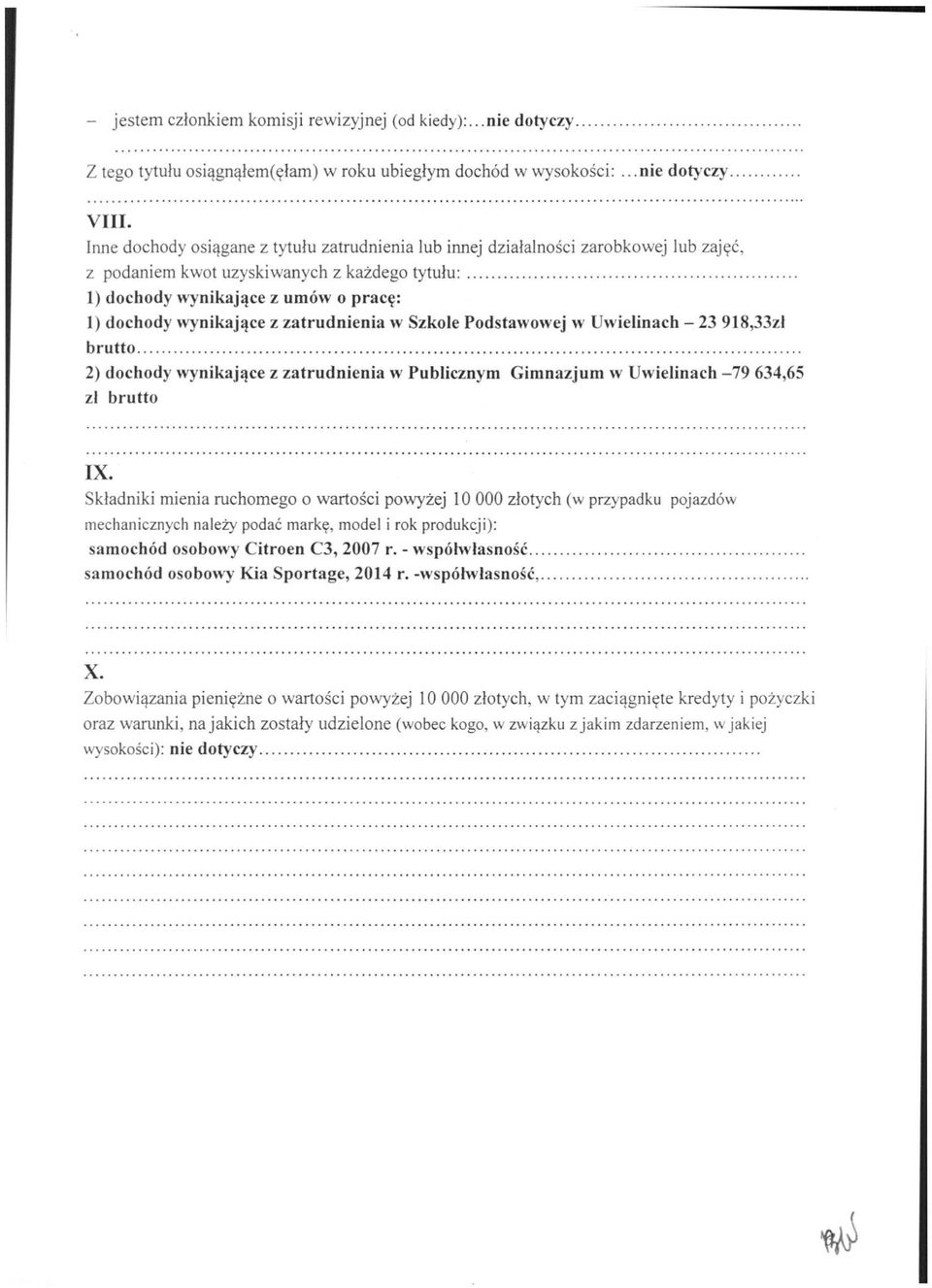 zatrudnienia w Szkole Podstawowej w Uwielinach - 23 918,33zl brutto 2) dochody wynikające z zatrudnienia w Publicznym Gimnazjum w Uwielinach -79 634,65 zł brutto IX.