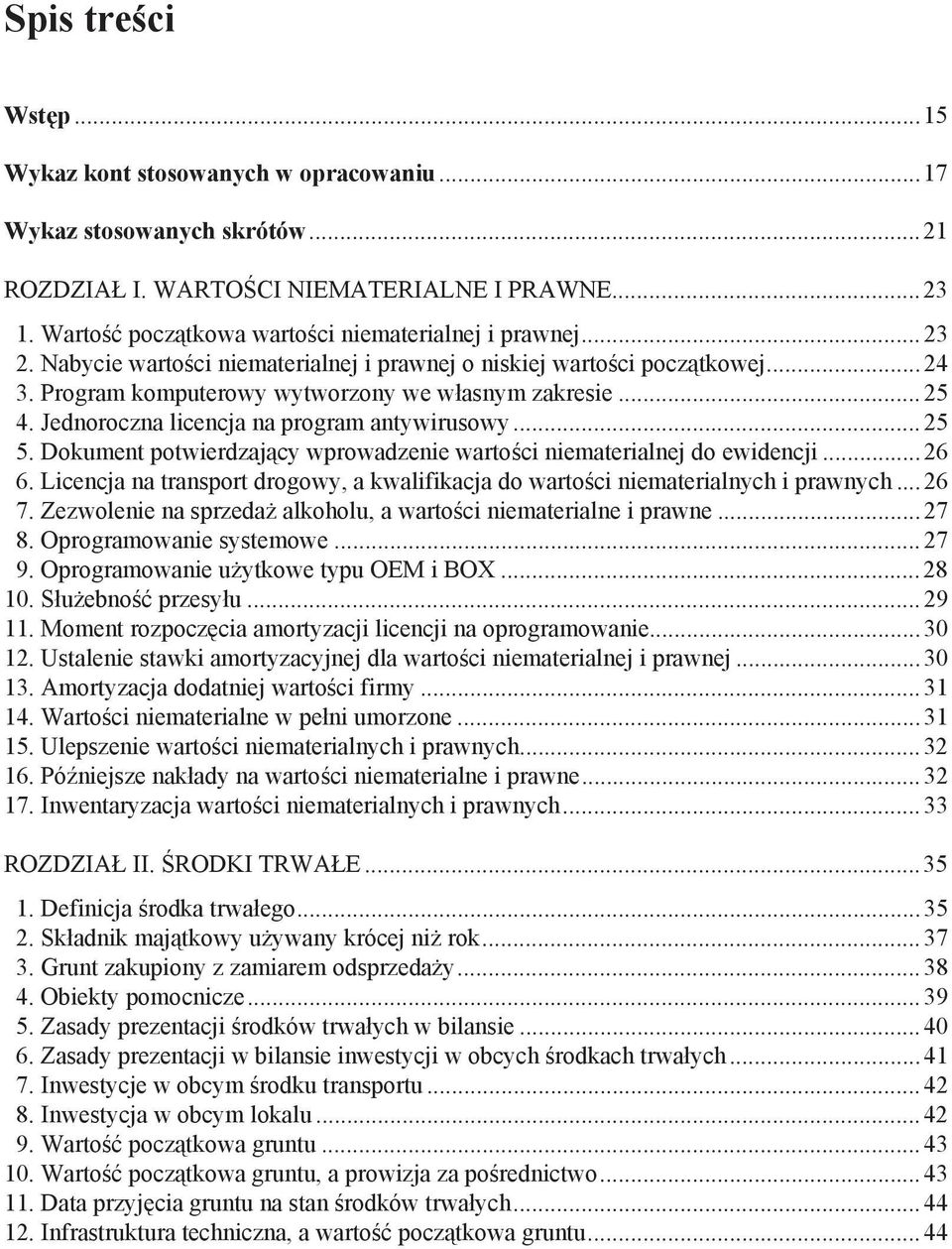 Dokument potwierdzaj cy wprowadzenie warto ci niematerialnej do ewidencji...26 6. Licencja na transport drogowy, a kwalifikacja do warto ci niematerialnych i prawnych...26 7.