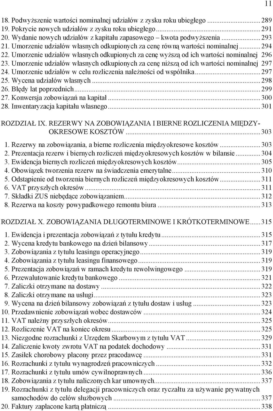 Umorzenie udzia ów w asnych odkupionych za cen wy sz od ich warto ci nominalnej 296 23. Umorzenie udzia ów w asnych odkupionych za cen ni sz od ich warto ci nominalnej 297 24.