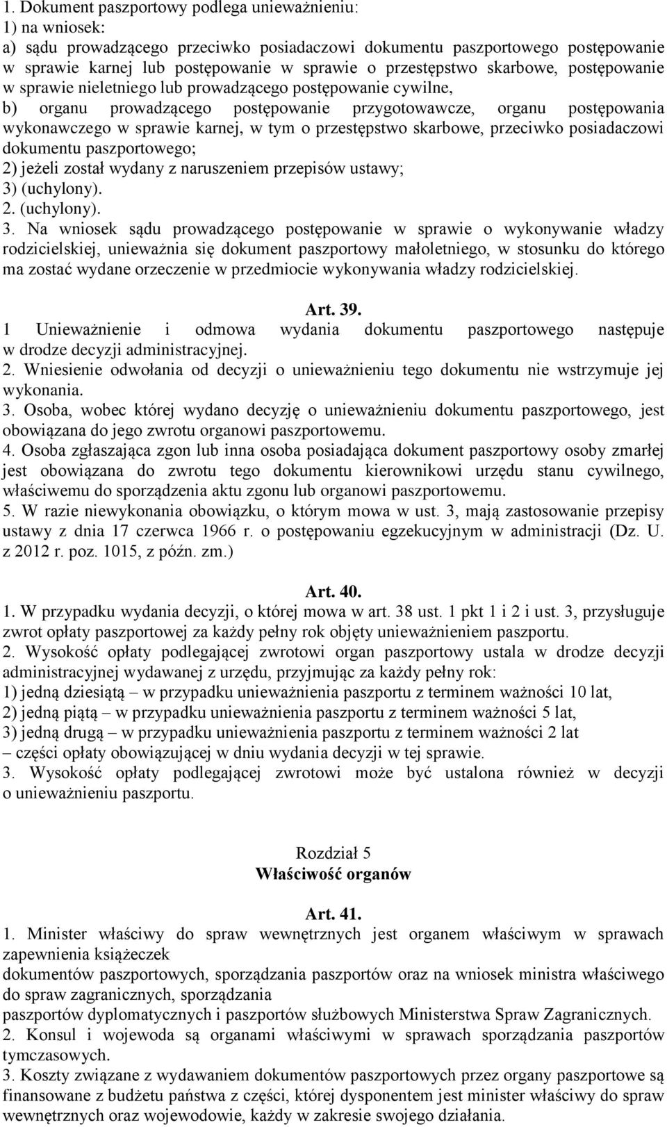 w tym o przestępstwo skarbowe, przeciwko posiadaczowi dokumentu paszportowego; 2) jeżeli został wydany z naruszeniem przepisów ustawy; 3)