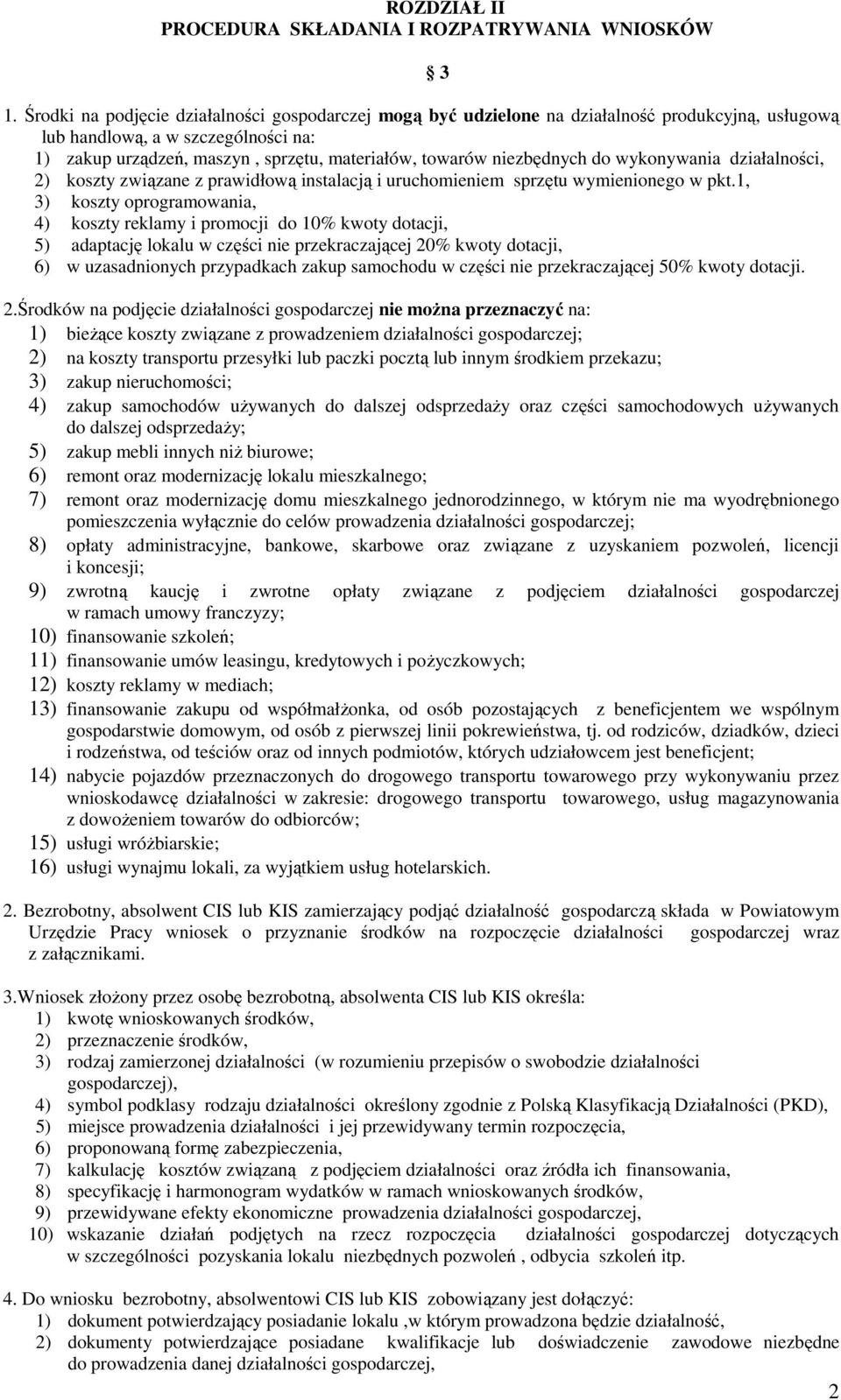 niezbędnych do wykonywania działalności, 2) koszty związane z prawidłową instalacją i uruchomieniem sprzętu wymienionego w pkt.