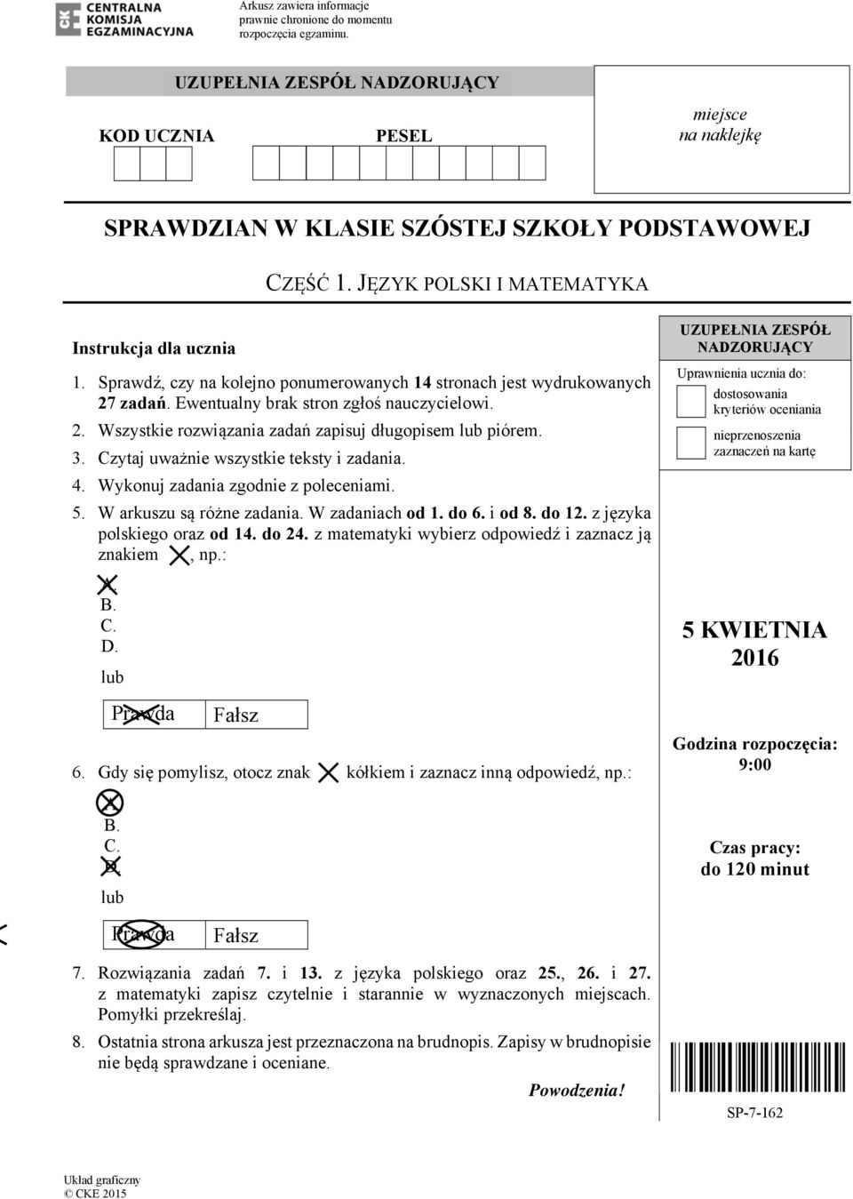 3. Czytaj uważnie wszystkie teksty i zadania. 4. Wykonuj zadania zgodnie z poleceniami. 5. W arkuszu są różne zadania. W zadaniach od 1. do 6. i od 8. do 12. z języka polskiego oraz od 14. do 24.