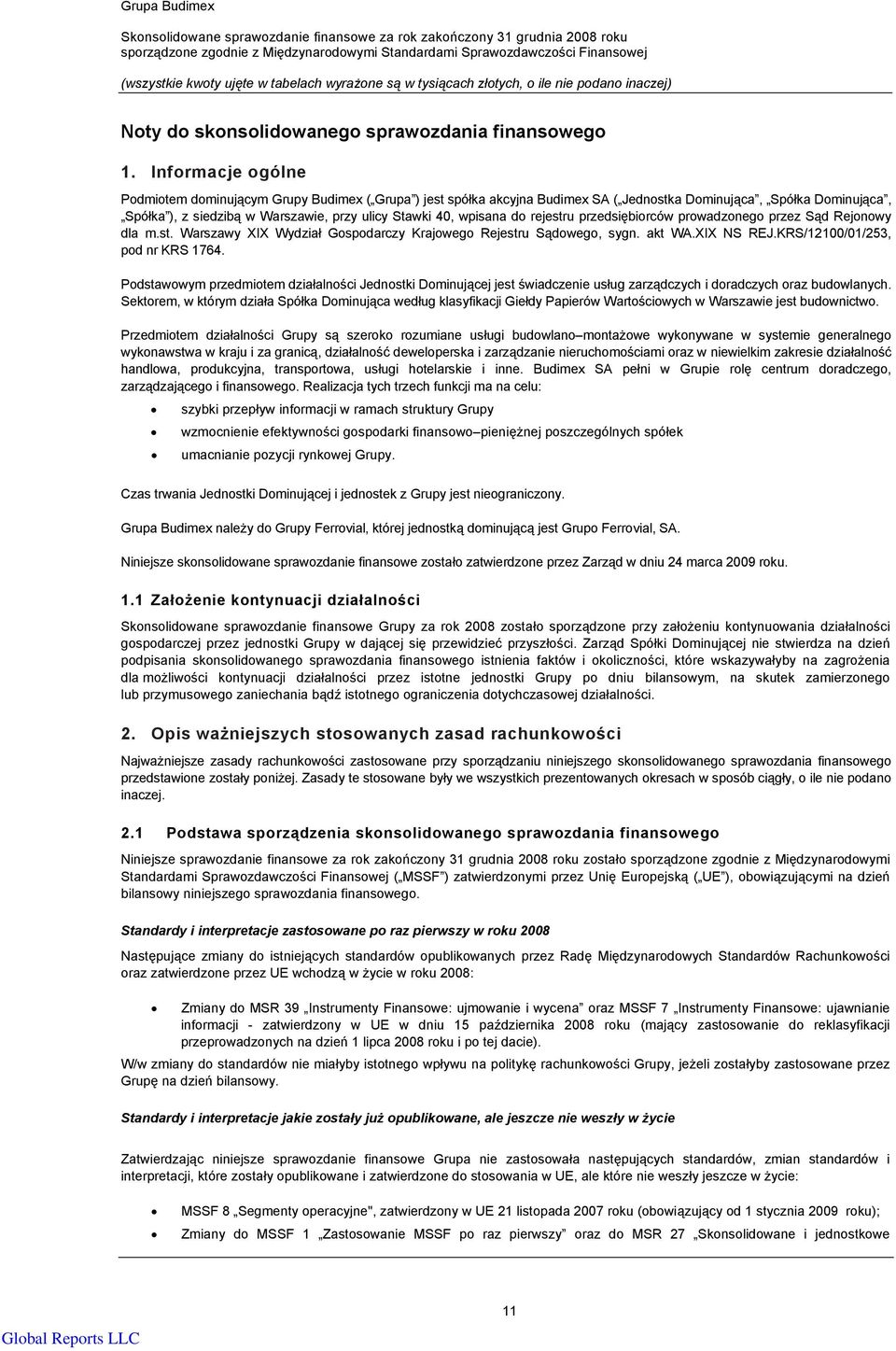 wpisana do rejestru przedsiębiorców prowadzonego przez Sąd Rejonowy dla m.st. Warszawy XIX Wydział Gospodarczy Krajowego Rejestru Sądowego, sygn. akt WA.XIX NS REJ.KRS/12100/01/253, pod nr KRS 1764.