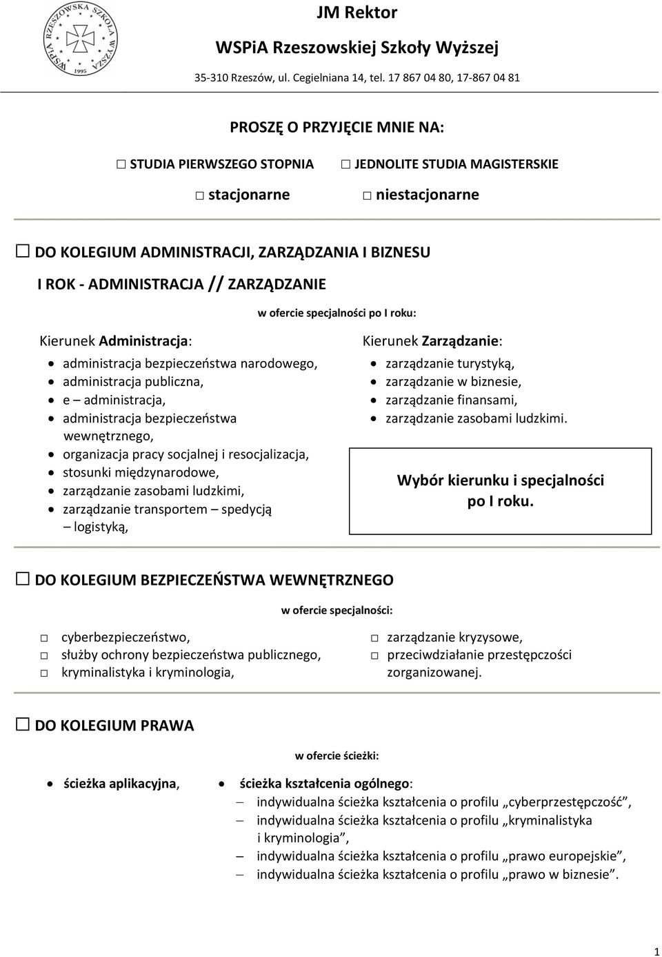 ADMINISTRACJA // ZARZĄDZANIE w ofercie specjalności po I roku: Kierunek Administracja: administracja bezpieczeństwa narodowego, administracja publiczna, e administracja, administracja bezpieczeństwa