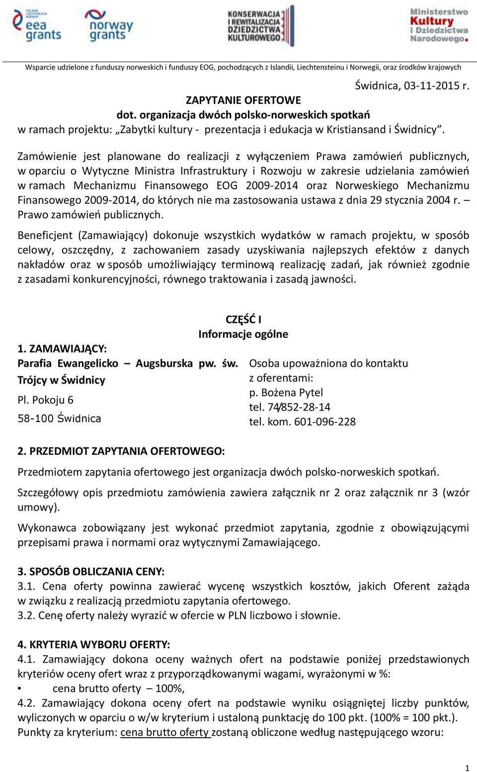 EOG 2009-2014 oraz Norweskiego Mechanizmu Finansowego 2009-2014, do których nie ma zastosowania ustawa z dnia 29 stycznia 2004 r. Prawo zamówień publicznych.