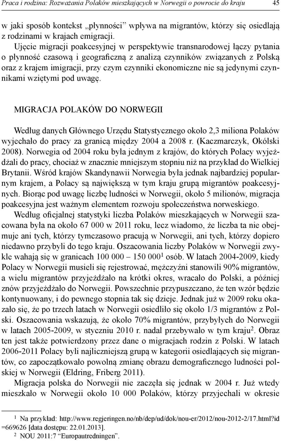 ekonomiczne nie są jedynymi czynnikami wziętymi pod uwagę.